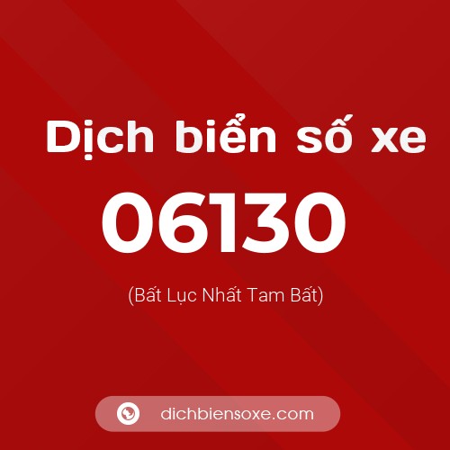 Dịch biển số xe 06130 (Bất Lục Nhất Tam Bất)