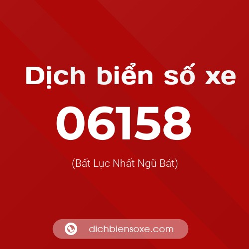 Dịch biển số xe 06158 (Bất Lục Nhất Ngũ Bát)