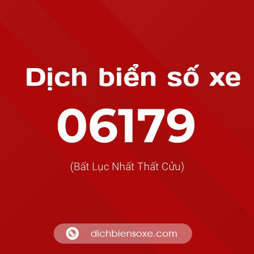 Dịch biển số xe 06179 (Bất Lục Nhất Thất Cửu)