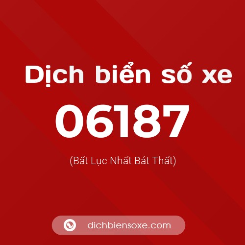 Dịch biển số xe 06187 (Bất Lục Nhất Bát Thất)