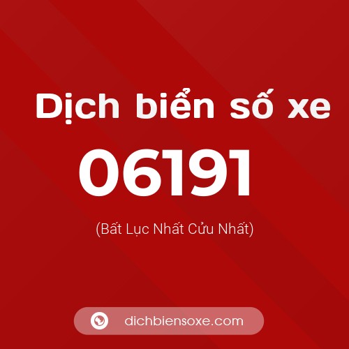 Dịch biển số xe 06191 (Bất Lục Nhất Cửu Nhất)