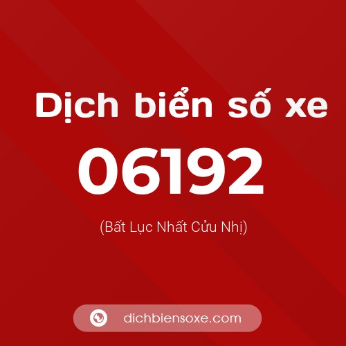 Dịch biển số xe 06192 (Bất Lục Nhất Cửu Nhị)