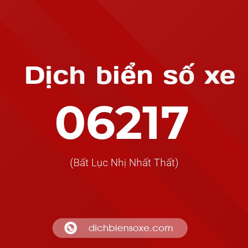 Dịch biển số xe 06217 (Bất Lục Nhị Nhất Thất)