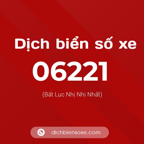 Dịch biển số xe 06221 (Bất Lục Nhị Nhị Nhất)
