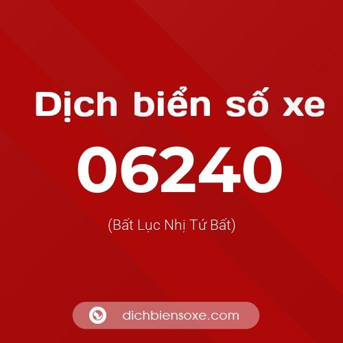 Dịch biển số xe 06240 (Bất Lục Nhị Tứ Bất)