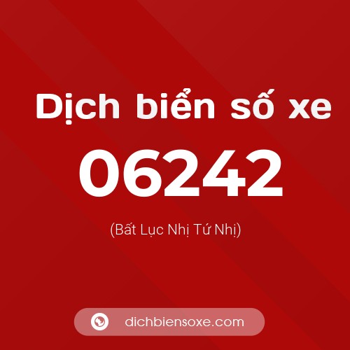 Dịch biển số xe 06242 (Bất Lục Nhị Tứ Nhị)