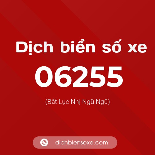 Dịch biển số xe 06255 (Bất Lục Nhị Ngũ Ngũ)