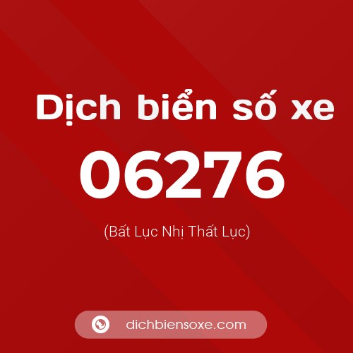 Dịch biển số xe 06276 (Bất Lục Nhị Thất Lục)