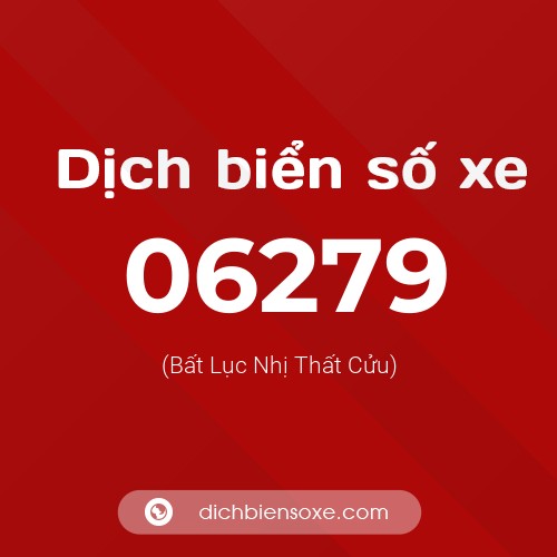 Dịch biển số xe 06279 (Bất Lục Nhị Thất Cửu)