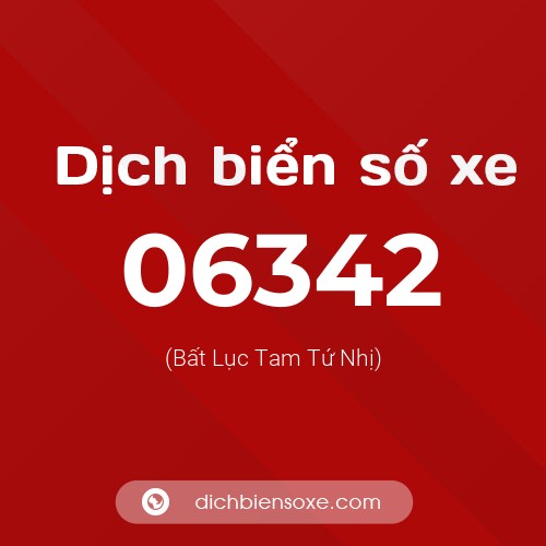 Dịch biển số xe 06342 (Bất Lục Tam Tứ Nhị)