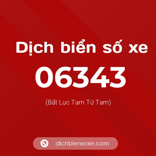 Dịch biển số xe 06343 (Bất Lục Tam Tứ Tam)