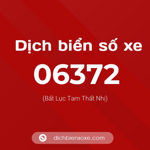 Dịch biển số xe 06372 (Bất Lục Tam Thất Nhị)