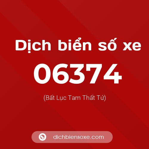Dịch biển số xe 06374 (Bất Lục Tam Thất Tứ)