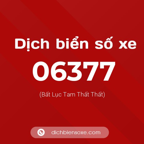 Dịch biển số xe 06377 (Bất Lục Tam Thất Thất)