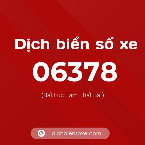 Dịch biển số xe 06378 (Bất Lục Tam Thất Bát)
