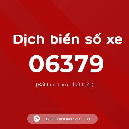 Dịch biển số xe 06379 (Bất Lục Tam Thất Cửu)