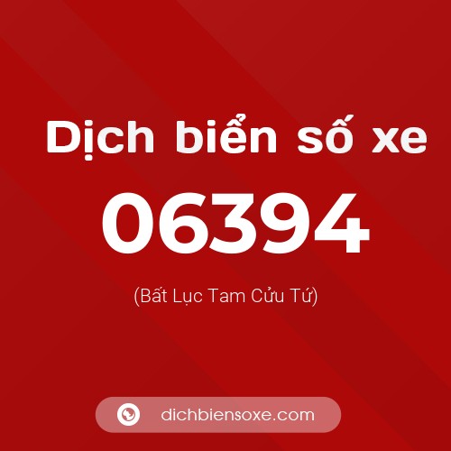 Dịch biển số xe 06394 (Bất Lục Tam Cửu Tứ)
