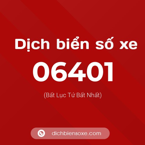 Dịch biển số xe 06401 (Bất Lục Tứ Bất Nhất)