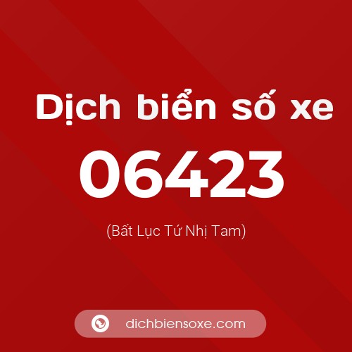 Dịch biển số xe 06423 (Bất Lục Tứ Nhị Tam)