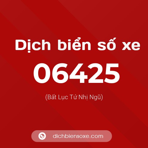 Dịch biển số xe 06425 (Bất Lục Tứ Nhị Ngũ)