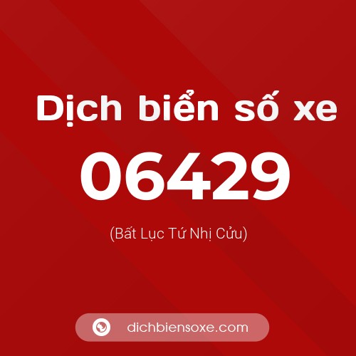 Dịch biển số xe 06429 (Bất Lục Tứ Nhị Cửu)
