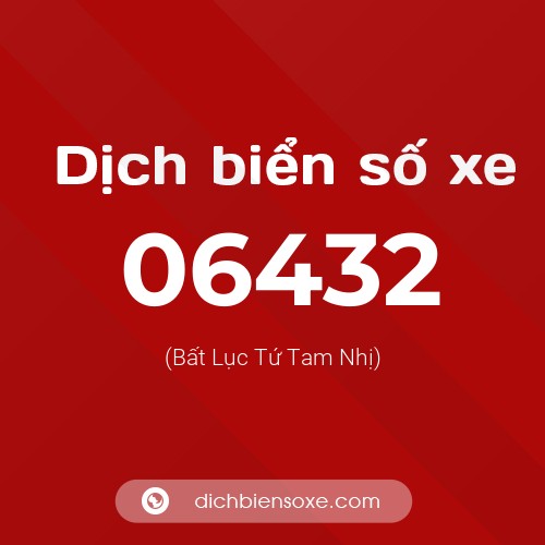 Dịch biển số xe 06432 (Bất Lục Tứ Tam Nhị)