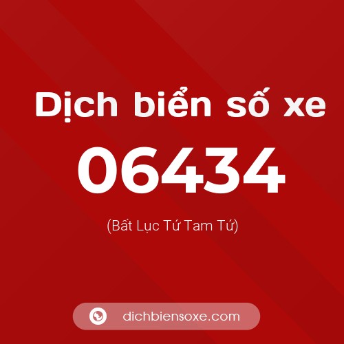 Dịch biển số xe 06434 (Bất Lục Tứ Tam Tứ)