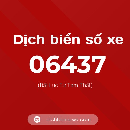 Dịch biển số xe 06437 (Bất Lục Tứ Tam Thất)