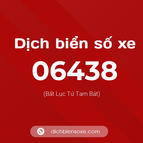 Dịch biển số xe 06438 (Bất Lục Tứ Tam Bát)