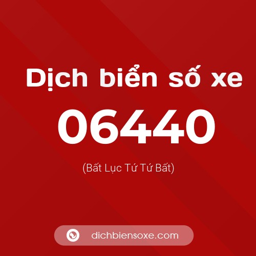 Dịch biển số xe 06440 (Bất Lục Tứ Tứ Bất)