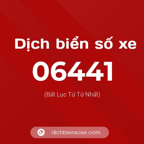 Dịch biển số xe 06441 (Bất Lục Tứ Tứ Nhất)