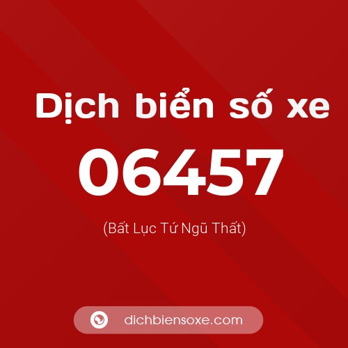 Dịch biển số xe 06457 (Bất Lục Tứ Ngũ Thất)