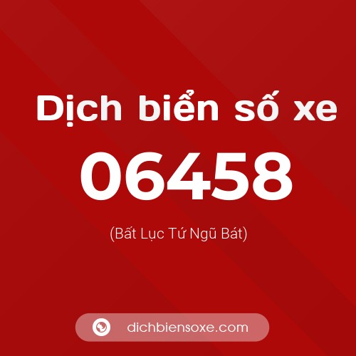 Dịch biển số xe 06458 (Bất Lục Tứ Ngũ Bát)