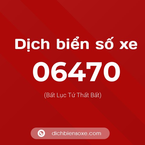 Dịch biển số xe 06470 (Bất Lục Tứ Thất Bất)