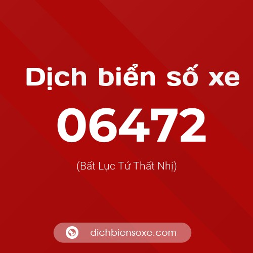 Dịch biển số xe 06472 (Bất Lục Tứ Thất Nhị)