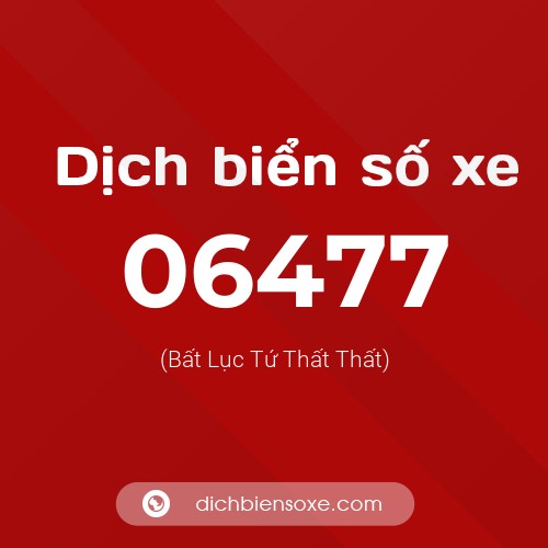 Dịch biển số xe 06477 (Bất Lục Tứ Thất Thất)
