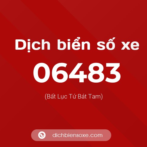 Dịch biển số xe 06483 (Bất Lục Tứ Bát Tam)