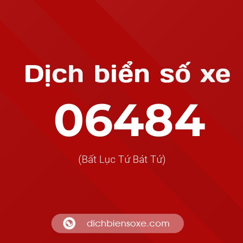 Dịch biển số xe 06484 (Bất Lục Tứ Bát Tứ)