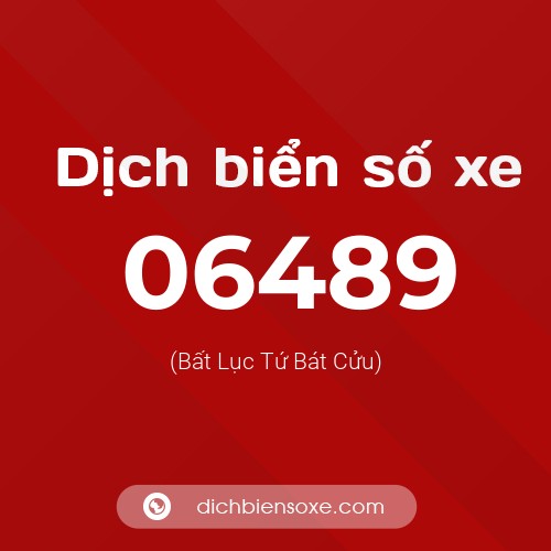 Dịch biển số xe 06489 (Bất Lục Tứ Bát Cửu)