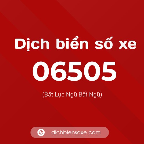 Dịch biển số xe 06505 (Bất Lục Ngũ Bất Ngũ)