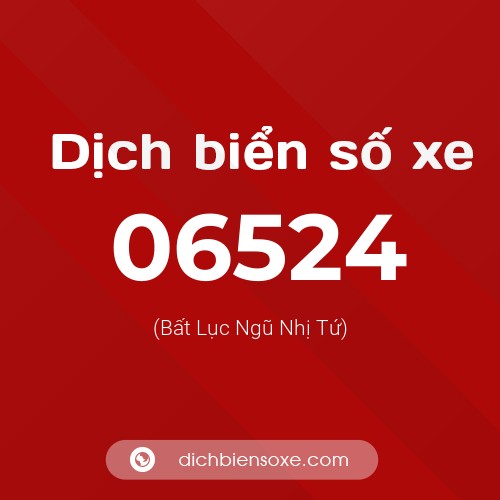 Dịch biển số xe 06524 (Bất Lục Ngũ Nhị Tứ)
