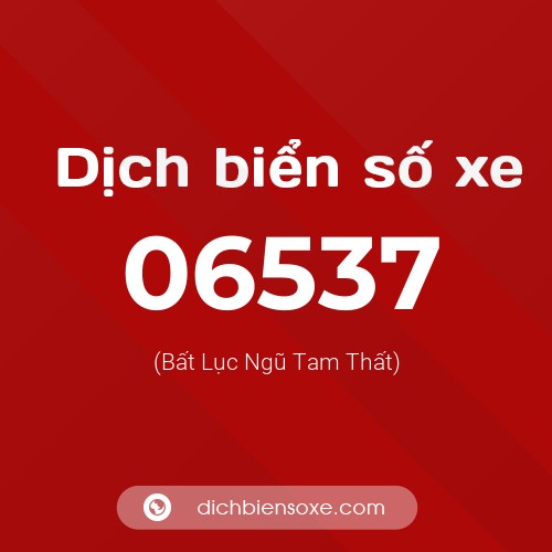 Dịch biển số xe 06537 (Bất Lục Ngũ Tam Thất)