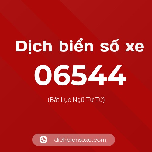 Dịch biển số xe 06544 (Bất Lục Ngũ Tứ Tứ)