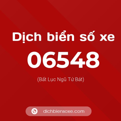 Dịch biển số xe 06548 (Bất Lục Ngũ Tứ Bát)