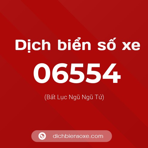 Dịch biển số xe 06554 (Bất Lục Ngũ Ngũ Tứ)