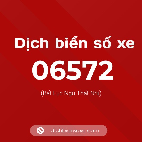 Dịch biển số xe 06572 (Bất Lục Ngũ Thất Nhị)