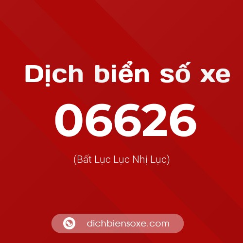 Dịch biển số xe 06626 (Bất Lục Lục Nhị Lục)