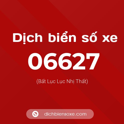 Dịch biển số xe 06627 (Bất Lục Lục Nhị Thất)