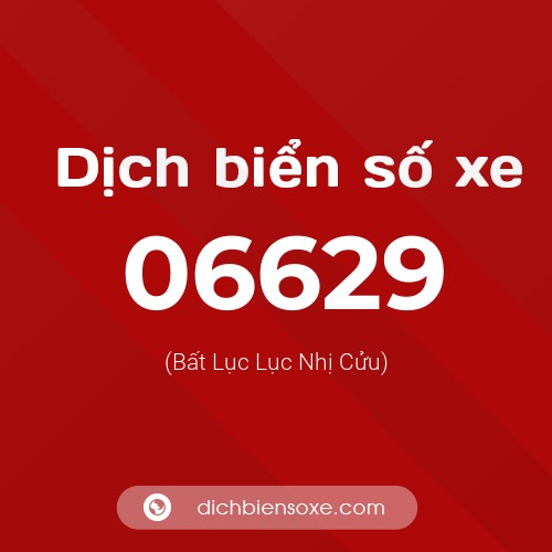 Dịch biển số xe 06629 (Bất Lục Lục Nhị Cửu)