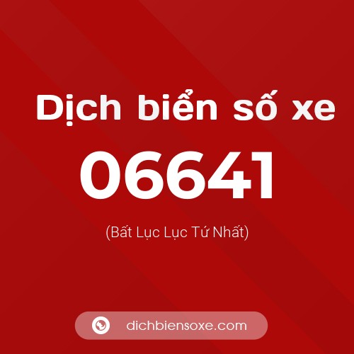 Dịch biển số xe 06641 (Bất Lục Lục Tứ Nhất)